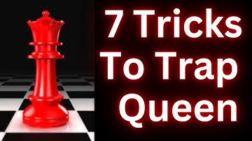 How to Trap a Queen in Chess? Chess Traps and Tricks for Beginners to Win the Opponent
