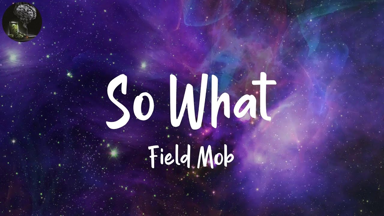 So What (Lyrics) Field Mob YouTube