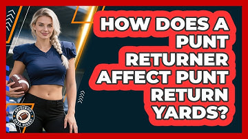 How Does A Punt Returner Affect Punt Return Yards? - Gridiron Data Digest