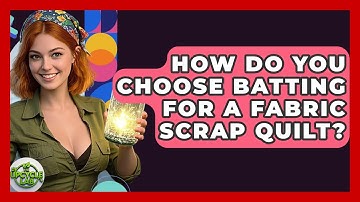 How Do You Choose Batting For A Fabric Scrap Quilt? - The Upcycle Lab