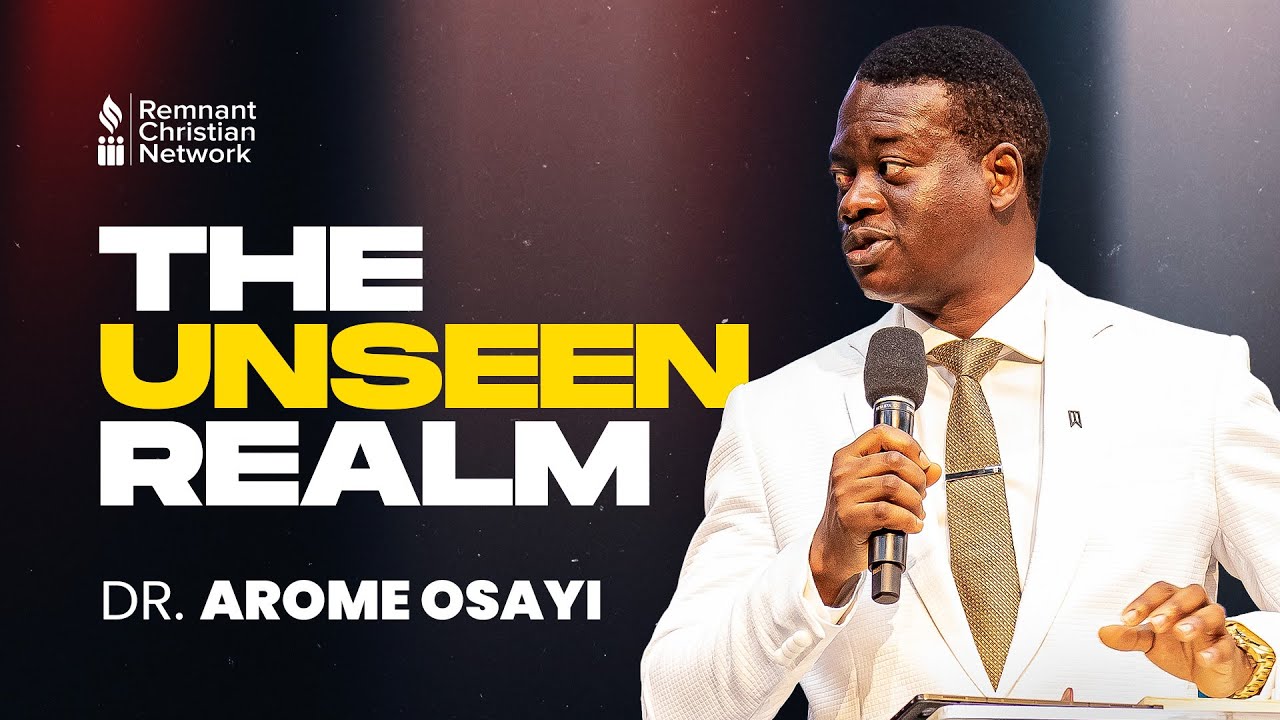 THE UNSEEN REALM - DR.AROME OSAYI