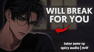 TEMPTING your reluctant TUTOR... (he's gonna fold) | bf asmr | m4f audio | mdom | forbidden love