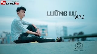 Lưỡng Lự - A.T.L [ Video Lyrics ]