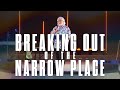 Breaking Out of the Narrow Place | Chuck Pierce