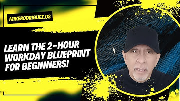 Learn the 2 Hour Workday Blueprint for Beginners!