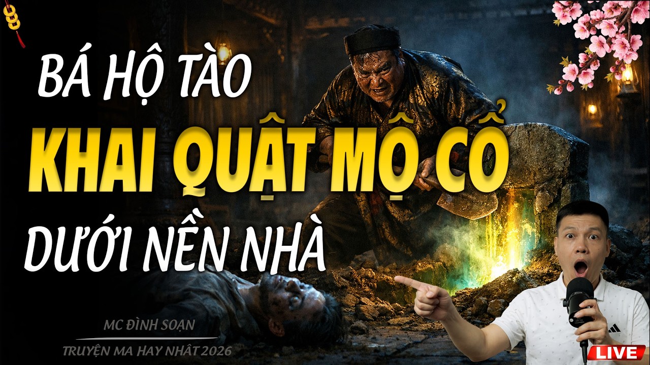 BÁ HỘ TÀO KHAI QUẬT MỘ CỔ DƯỚI NỀN NHÀ | TRUYỆN MA MC ĐÌNH SOẠN 2026