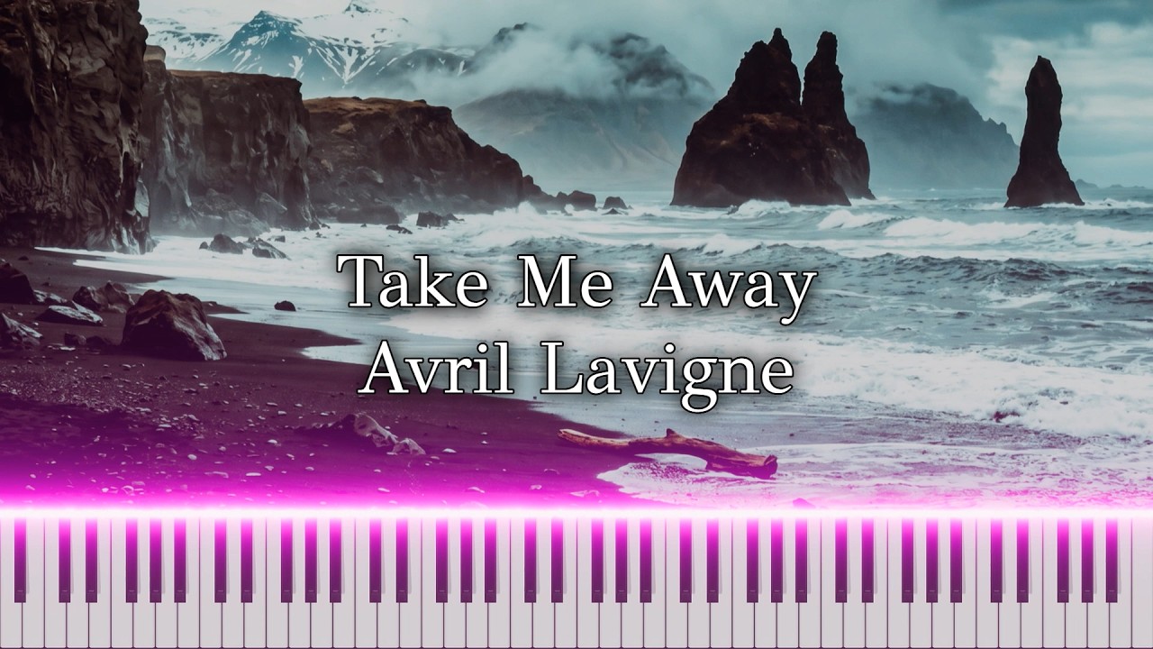 Take Me Away - Avril Lavigne [Piano]