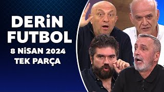 Derin Futbol 8 Nisan 2024 Tek Parça