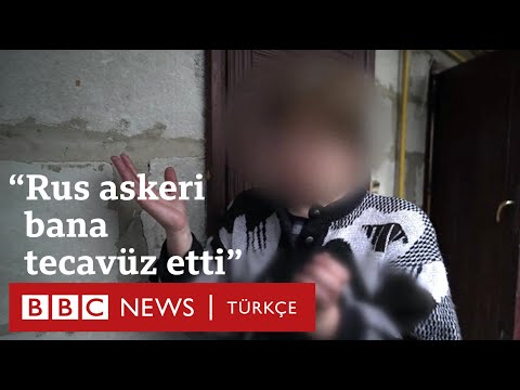 Ukrayna'da işgalci askerler tarafından tecavüze uğrayan kadınlar anlatıyor