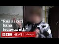 Ukrayna'da işgalci askerler tarafından tecavüze uğrayan kadınlar ...
