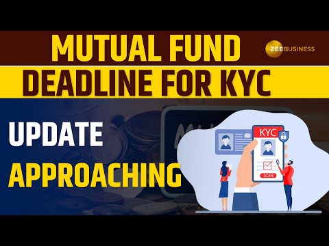 Mutual Fund Deadline Alert: Update Your KYC to Avoid Disruption in Mutual Fund Transactions - ZEEBUSINESS