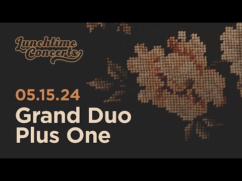 Lunchtime Concert | Grand Duo Plus One