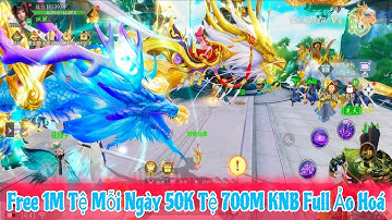 Game Lậu Tiên Hiệp - Bản Siêu Đẹp Free 1M Tệ Mỗi Ngày 50K Tệ Và 700M KNB Full Ảo Hoá Thời Trang