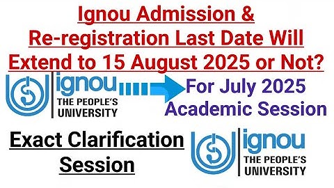 Ignou Admission & Re-registration Last Date Will Extend to 15 Aug 2025 or Not? For July 2025 Session