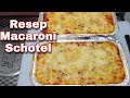 Resep Macaroni Schotel Super Mantul