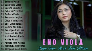 Eno Viola - Setiamu Palsu - Lagu Slow Rock Full Album Terpopuler 2023 Viral & Enak Didengar