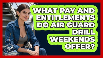 What Pay And Entitlements Do Air Guard Drill Weekends Offer? - Air Guard Commanders