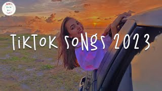 Tiktok songs 2023  Tiktok viral songs ~ Trending tiktok songs
