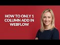 How to Only 1 Column Add In Webflow - Julia'sTutorials