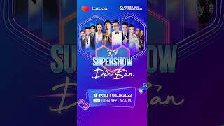 LAZADA SUPERSHOW 9.9 - ĐỘC BẢN