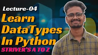 L04 Data Types in Python | Cracking/Solving Striver's A to Z Sheet using Python | By Saurabh Mishra