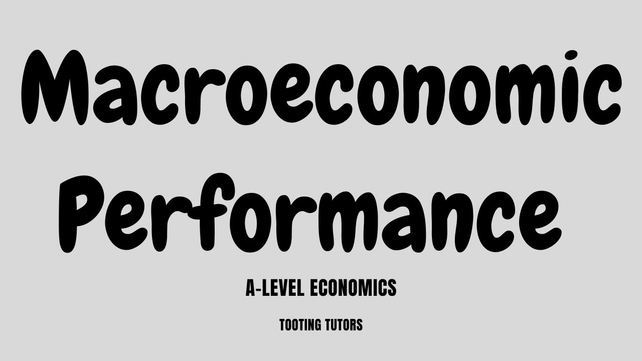 Macroeconomic Performance | A Level Economics