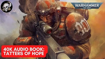 40K AUDIOBOOK = TATTERS OF HOPE - A KASRKIN STORY