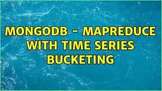 MongoDB - MapReduce with Time Series Bucketing