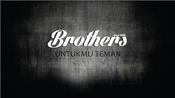 Brothers   Untukmu Teman  - Durasi: 5:11. 