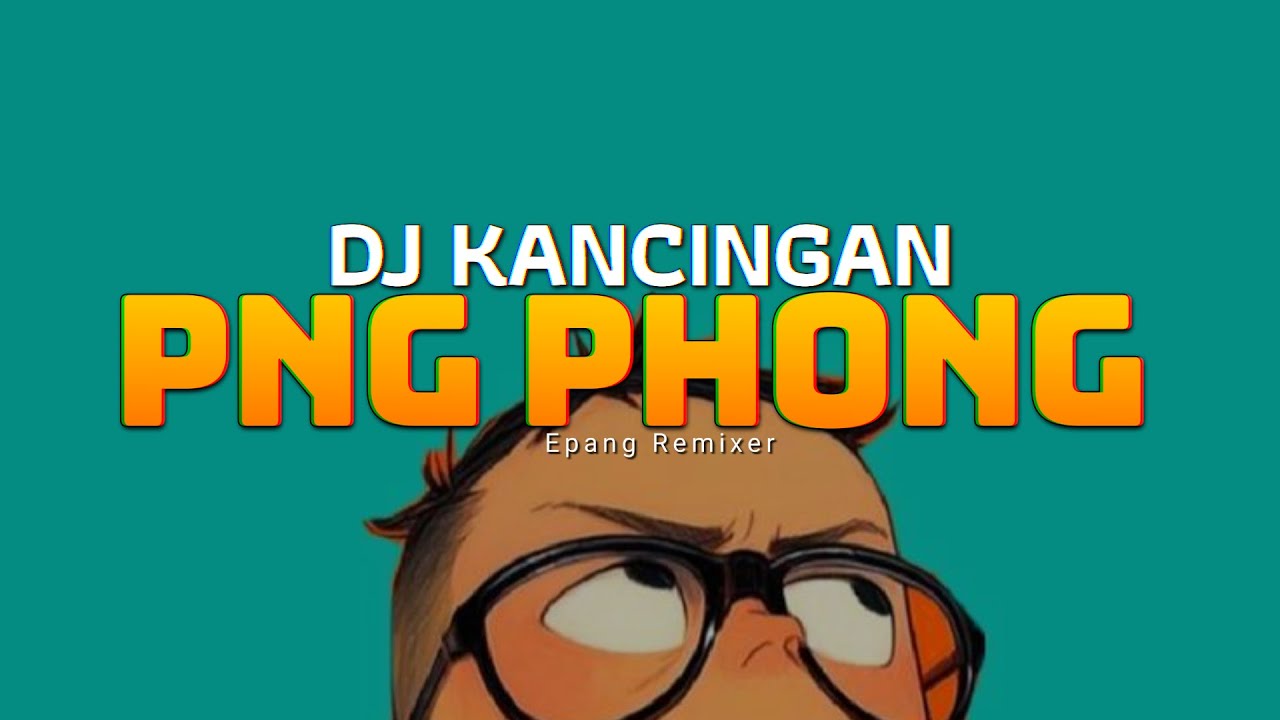PNG PHONG || SPESIAL AKHIR TAHUN PARTY DJ KANCINGAN REMIX (EpangRemixer)