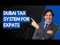 Dubai tax system for expats simplifying the complexities