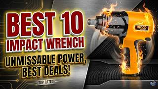 Best 10 Impact Wrench: Which One Should You Buy in 2026?