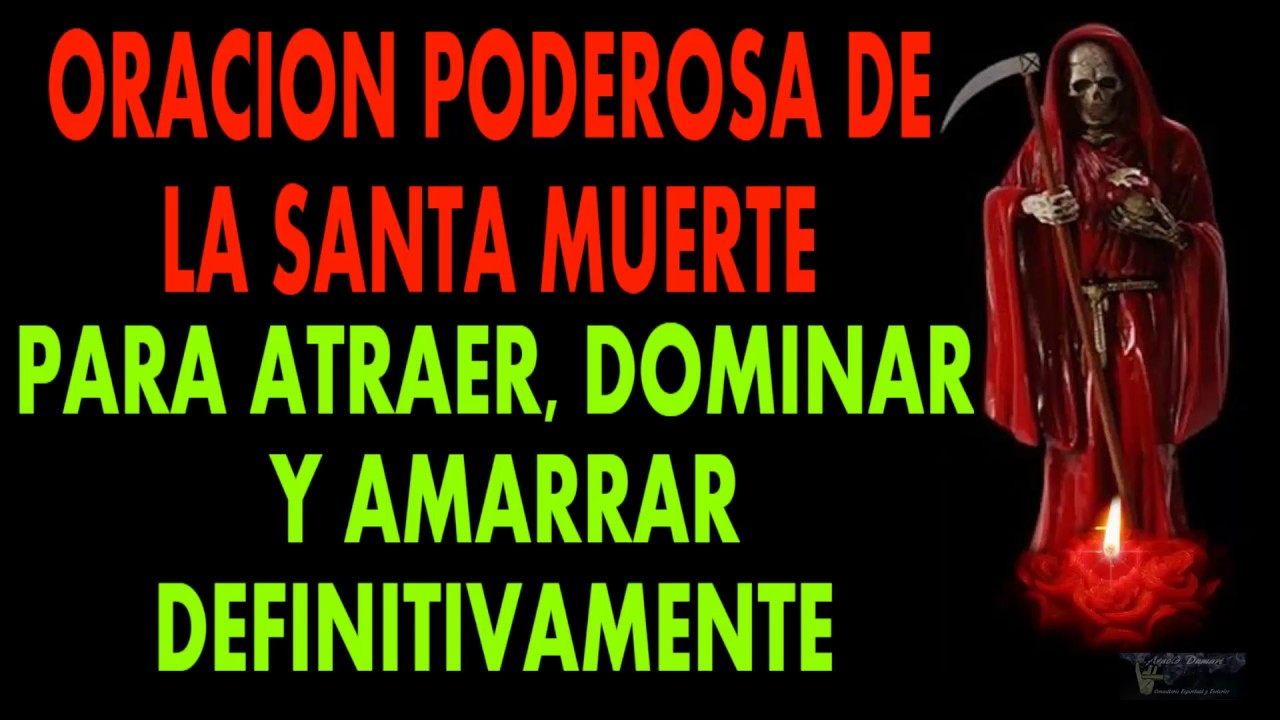 ORACION A LA SANTA MUERTE / ORACION PARA AMARRAR CON LA SANTA MUERTE