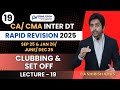 Clubbing &amp; SET OFF | CA/CMA INTER - DT | May/Sept 25 &amp; Jan 26 &amp; June/Dec 25 | Rapid Revision| Lec 19