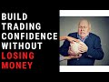 How to Trade with Confidence: This Free Trick Will Help You Build Your Confidence in Forex Trading