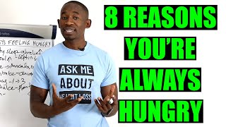 8 Reasons Why You’re Always Feeling Hungry/ Stop Feeling Hungry All The Time