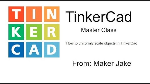 Uniform Scaling  | TinkerCad Master Class 04