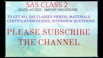 SAS CLASS 2 - IMPORT PROCEDURE DATA ACCESS