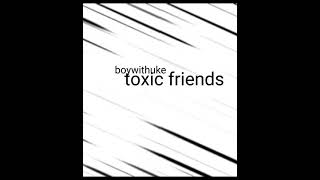 Toxic friends - boywithuke lyrics with Indonesian translate