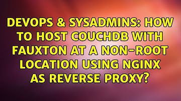 How to host CouchDB with Fauxton at a non-root location using Nginx as reverse proxy?