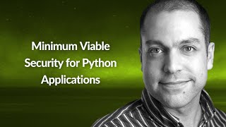Minimum Viable Security for Python Applications | David Melamed | Conf42 Python 2022