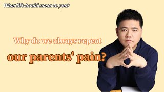 Why do we always repeat our parents' pain? | Dr.Fan