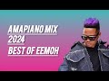 AMAPIANO MIX [ 04 ] : SONGS OF THE LEGEND : Eemoh ( 15 MARCH 2024 ) 🔥🔥🔥