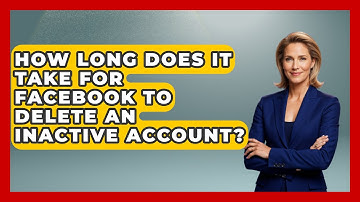 How Long Does It Take For Facebook To Delete An Inactive Account? - Everyday-Networking