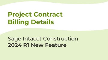 Sage Intacct Construction 2024 R1: Enhanced Project Contract Billing Details