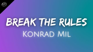 Break The Rules ♪ Konrad Mil