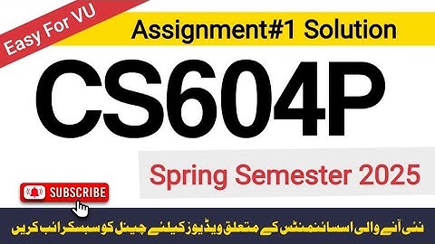 CS604P Assignment 1 Solution | 100% Correct | Step-by-Step Guide | Spring Semester 2025 | VU