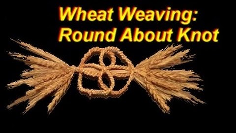 Wheat Weaving Tutorial: Round About Knot