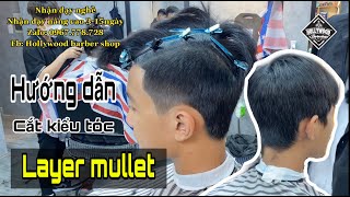 Hướng dẫn cắt kiểu tóc layer mullet chi tết nhất | Hollywood barber shop