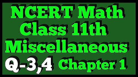 Ex - Miscellaneous Q-3,4 | Chapter 1 | NCERT | Class 11th Math |